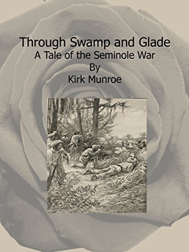 Through Swamp and Glade A Tale of the Seminole War